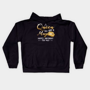 A Queen Was Born In May Happy Birthday To Me Kids Hoodie